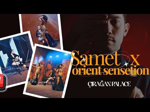 SAMET X ORIENT SENSETION | ÇIRAĞAN PALACE - CORPORATE EVENT